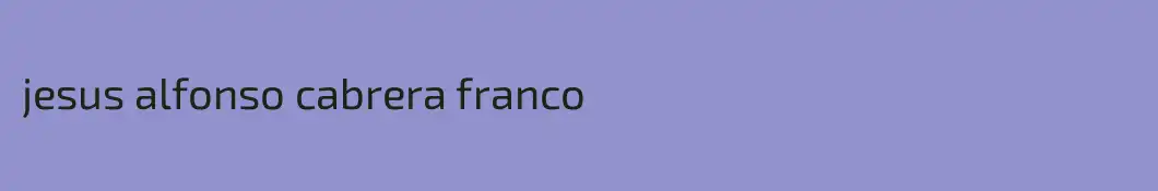 jesus alfonso cabrera franco